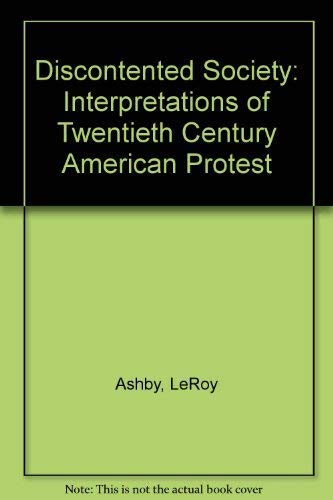 Beispielbild fr The Discontented Society : Interpretations of Twentieth-Century American Protest zum Verkauf von Better World Books