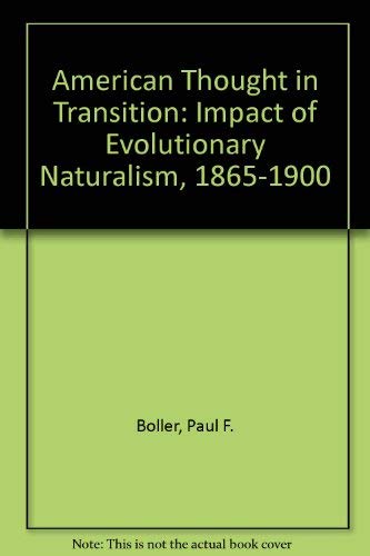 Beispielbild fr American Thought in Transition: the Impact of Evolutionary Naturalism, 1865-1900 zum Verkauf von Better World Books
