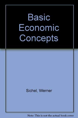 Basic economic concepts: [microeconomics and macroeconomics] (9780528670657) by Sichel, Werner