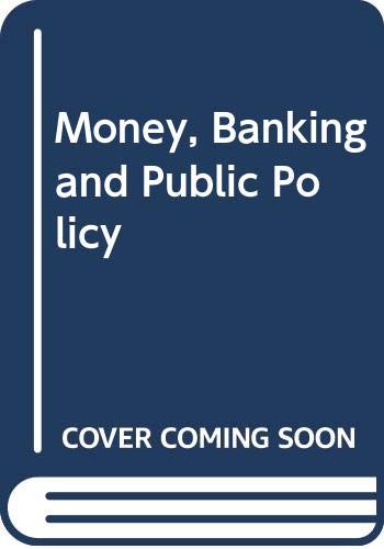 Stock image for Money, Banking, and Public Policy, 2nd edition for sale by BookDepart