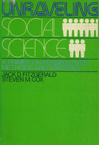 Beispielbild fr Unraveling Social Science: A Primer on Perspectives, Methods, and Statistics zum Verkauf von Weekly Reader