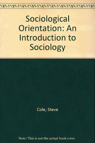 The sociological orientation: An introduction to sociology (9780528682148) by Cole, Stephen