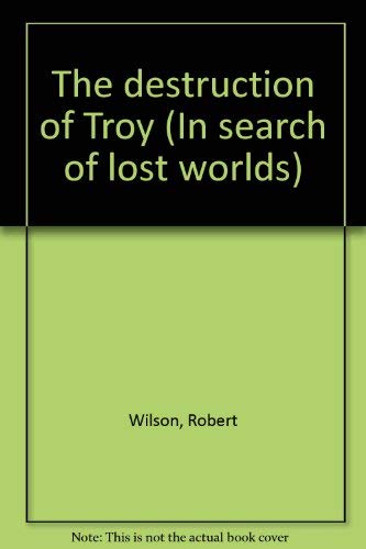 Beispielbild für The destruction of Troy (In search of lost worlds) zum Verkauf von Discover Books
