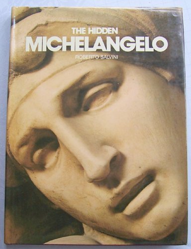 Stock image for The Hidden Michelangelo for sale by Better World Books