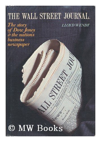 THE WALL STREET JOURNAL : The Story of Dow Jones & the Nation's Business Newspaper