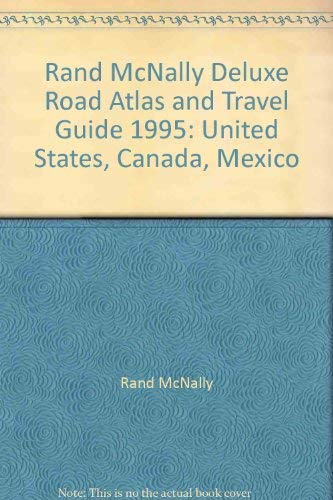 Rand McNally Deluxe Road Atlas and Travel Guide 1995: United States, Canada, Mexico (9780528814266) by Rand McNally & Company