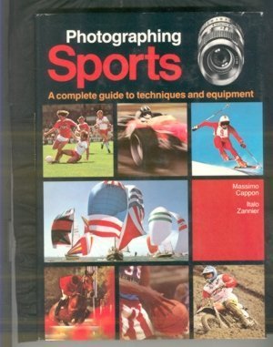 Stock image for Photographing Sports : A Complete Guide to Technique and Equipment for sale by Better World Books: West