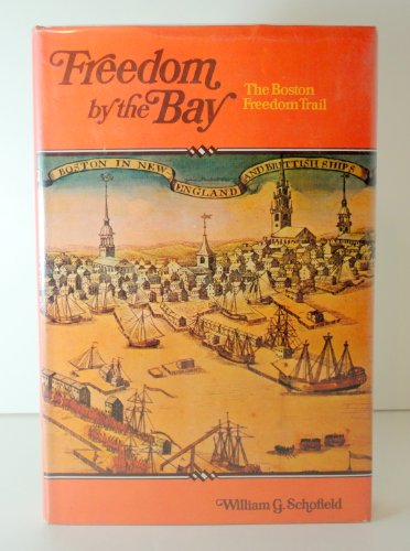 Stock image for Freedom by the Bay: the Boston Freedom Trail, by William G. Schofield. Illustrated with photos. for sale by J. Lawton, Booksellers