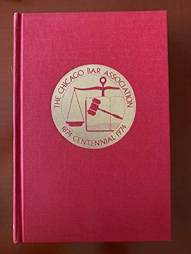 Beispielbild fr The first century: the Chicago Bar Association, 1874-1974 zum Verkauf von HPB Inc.