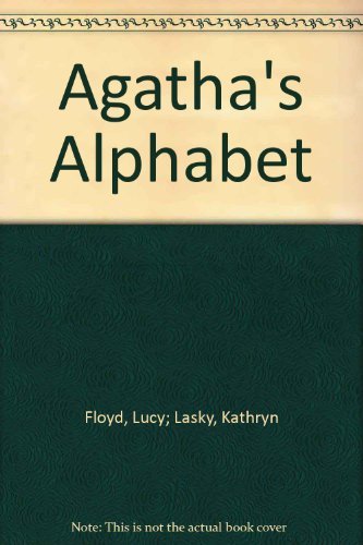 9780528821455: Agatha's Alphabet [Hardcover] by Floyd, Lucy; Lasky, Kathryn