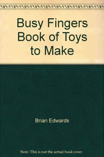 Busy fingers book of toys to make (9780528821844) by Edwards, Brian