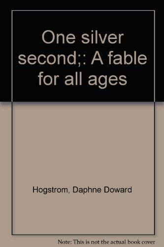 Stock image for One silver second;: A fable for all ages for sale by ThriftBooks-Atlanta