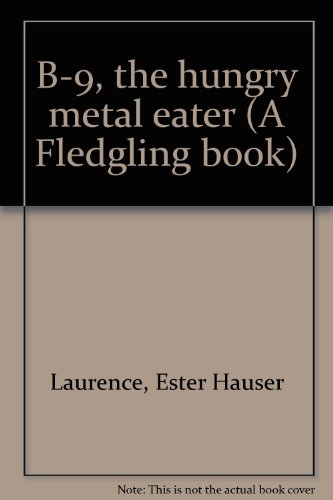 9780528826320: B-9, the hungry metal eater (A Fledgling book)