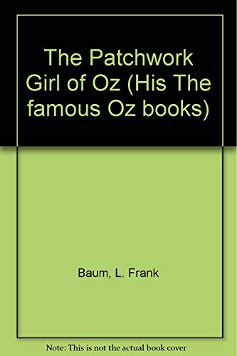 Stock image for The Patchwork Girl of Oz (His The famous Oz books) for sale by ThriftBooks-Dallas