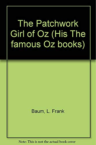 Stock image for The Patchwork Girl of Oz (His The famous Oz books) for sale by SecondSale