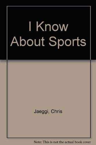 I Know About Sports (9780528837371) by Jaeggi, Chris