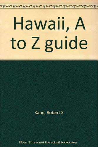 Stock image for Hawaii, A to Z guide Robert S. Kane for sale by Vintage Book Shoppe