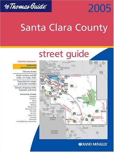 Thomas Guide 2005 Santa Clara County: Street Guide and Directory (Santa Clara County Street Guide and Directory) (9780528853913) by [???]