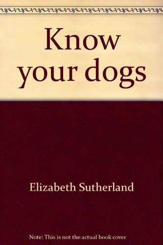 Know your dogs (9780528870163) by Sutherland, Elizabeth