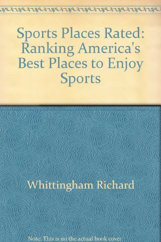 Beispielbild fr Sports Places Rated: Ranking America's Best Places to Enjoy Sports zum Verkauf von Wonder Book