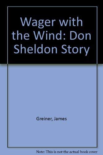 Stock image for Wager with the Wind The Don Sheldon Story for sale by Kingship Books