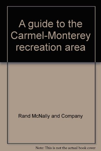 A guide to the Carmel-Monterey recreation area (9780528961236) by Rand McNally And Company