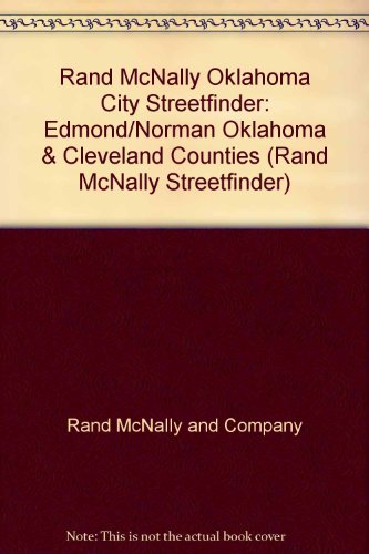 Rand McNally Oklahoma City Streetfinder: Edmond/Norman Oklahoma & Cleveland Counties (Rand McNally Streetfinder) (9780528990700) by Unknown Author