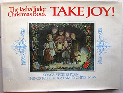 Beispielbild fr Take joy!: The Tasha Tudor Christmas book zum Verkauf von Cambridge Books