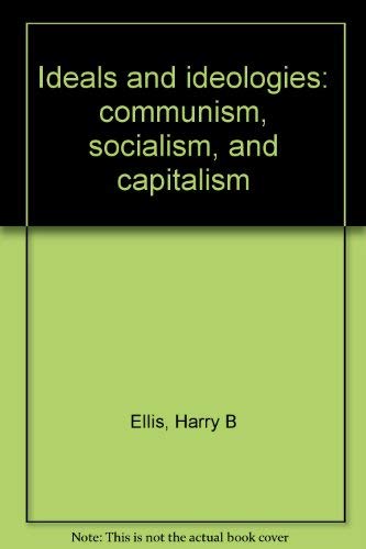 Beispielbild fr Ideals & Ideologie: Communism, Socialism, and Capitalism, Revised Ed., zum Verkauf von Virginia Martin, aka bookwitch