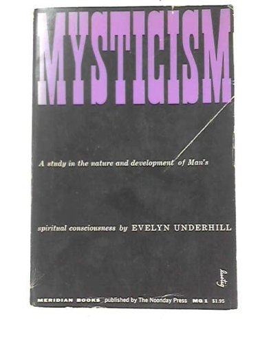 Stock image for Mysticism; a Study in the Nature and Development of Man's Spiritual Consciousness for sale by Sutton Books