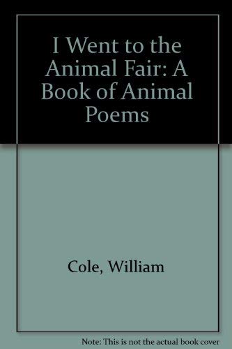 Imagen de archivo de I Went to the Animal Fair: A Book of Animal Poems a la venta por Hawking Books