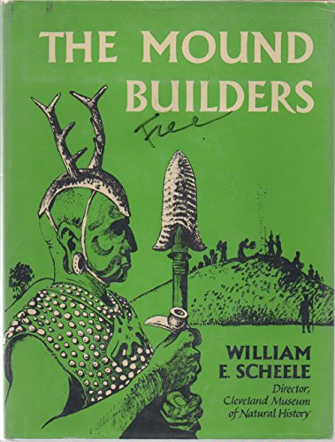 9780529035813: The Mound Builders [Bibliothekseinband] by William E. Scheele