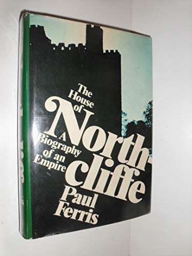 Beispielbild fr The House of Northcliffe: A Biography of an Empire zum Verkauf von Argosy Book Store, ABAA, ILAB