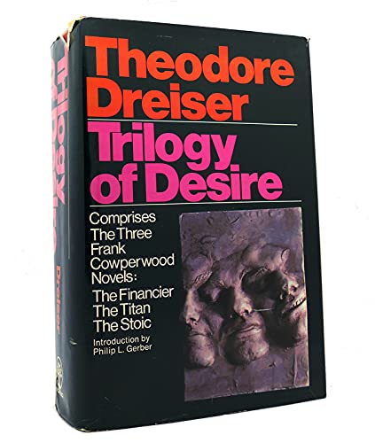 Trilogy of desire: Three novels (The Financier; The Titan; The Stoic) (9780529046826) by Dreiser, Theodore