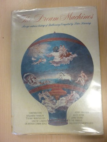 Beispielbild fr The Dream Machines: An Eye-Witness History of Ballooning zum Verkauf von Saucony Book Shop