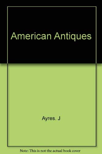 Stock image for American antiques. - for sale by Better World Books