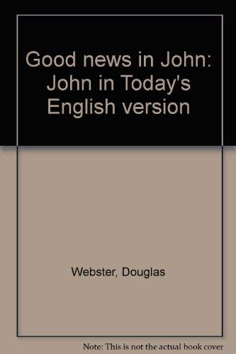 Beispielbild fr Good news in John: John in Today's English version zum Verkauf von Polly's Books