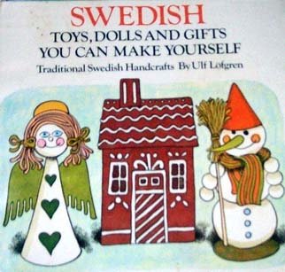 Imagen de archivo de Swedish toys, dolls, and gifts you can make yourself: Traditional Swedish handcrafts (A Unicef storycraft book) a la venta por SuzyQBooks