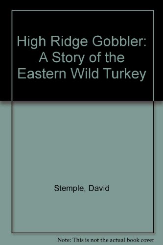 High Ridge Gobbler: A Story of the American Wild Turkey (9780529055248) by Stemple, David