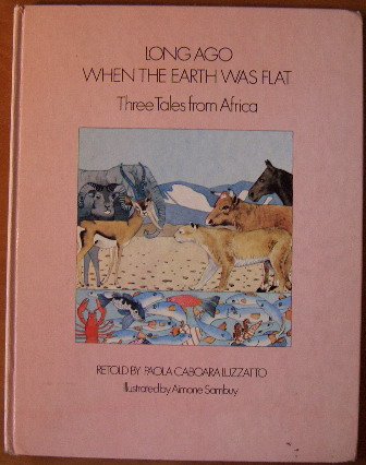 Imagen de archivo de Long Ago When the Earth Was Flat; Three Tales from Africa a la venta por ThriftBooks-Dallas