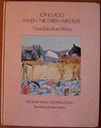 Stock image for Long Ago When the Earth Was Flat; Three Tales from Africa for sale by ThriftBooks-Dallas