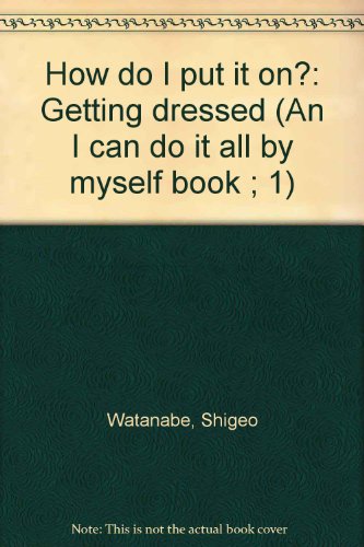 Beispielbild fr How do I put it on?: Getting dressed (An I can do it all by myself book ; 1) zum Verkauf von GF Books, Inc.