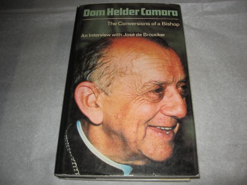Stock image for Dom Helder Camara, the Conversions of a Bishop : An Interview with Jos de Broucker for sale by Better World Books