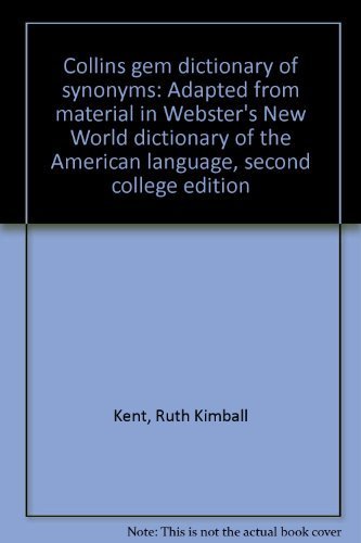 Collins gem dictionary of synonyms: Adapted from material in Webster's New World dictionary of the American language, second college edition (9780529056511) by Kent, Ruth Kimball