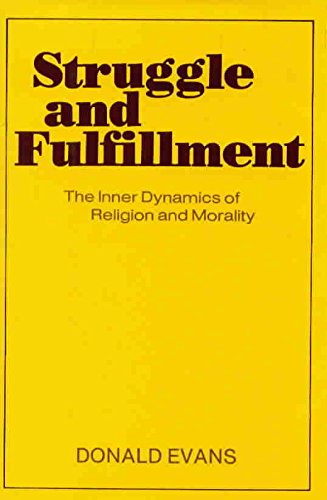 Struggle and Fulfillment: The Inner Dynamics of Religion and Morality