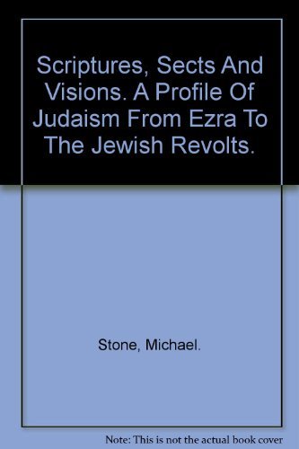 9780529057112: Scriptures, Sects And Visions. A Profile Of Judaism From Ezra To The Jewish Revolts.