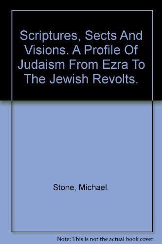 9780529057112: Scriptures, sects, and visions: A profile of Judaism from Ezra to the Jewish revolts