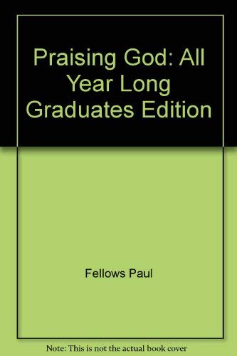 Beispielbild fr Praising God: All Year Long Graduates Edition zum Verkauf von Wonder Book