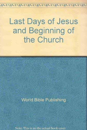 Beispielbild fr Last Days of Jesus and Beginning of the Church zum Verkauf von Wonder Book