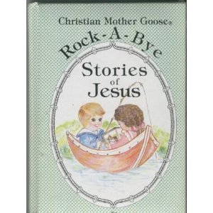 Beispielbild fr Rock-a-bye stories of Jesus (Christian Mother Goose) zum Verkauf von Books of the Smoky Mountains